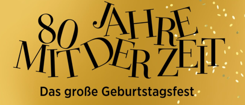 Auf goldenem Hintergrund der schwarze Schriftzug: 80 JAHRE MIT DER ZEIT - Das große Geburtstagsfest