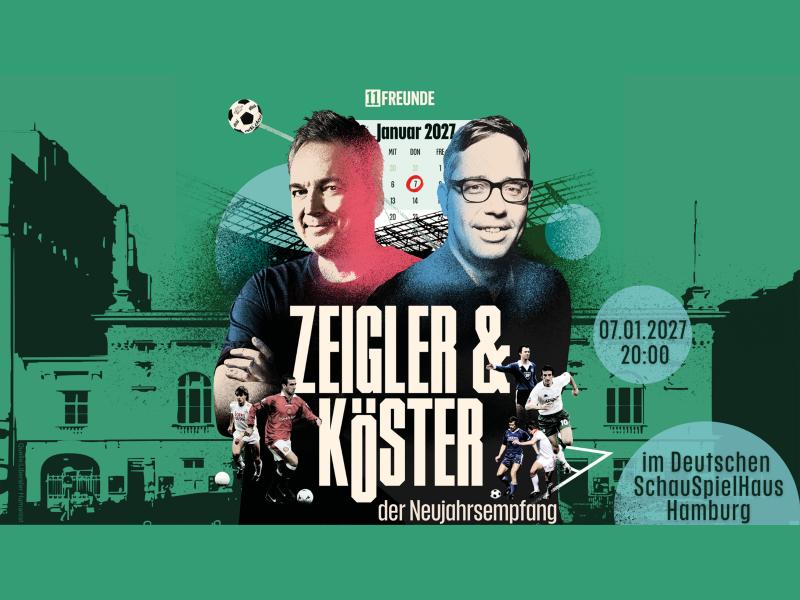 Werbegrafik für den „Neujahrsempfang“ von Zeigler & Köster. Im Zentrum sind zwei porträtierte Männer vor einer stilisierten grünen Stadion- und Stadtkulisse zu sehen. Darüber steht „11 Freunde“ und ein Kalenderblatt mit dem Datum Januar 2027. Großflächiger Schriftzug: „Zeigler & Köster“. Rechts sind die Veranstaltungsdaten angegeben: „07.01.2027, 20:00 Uhr, im Deutschen SchauSpielHaus Hamburg“. Am unteren Bildrand sind mehrere Fußballspieler in historischen Spielszenen dargestellt.