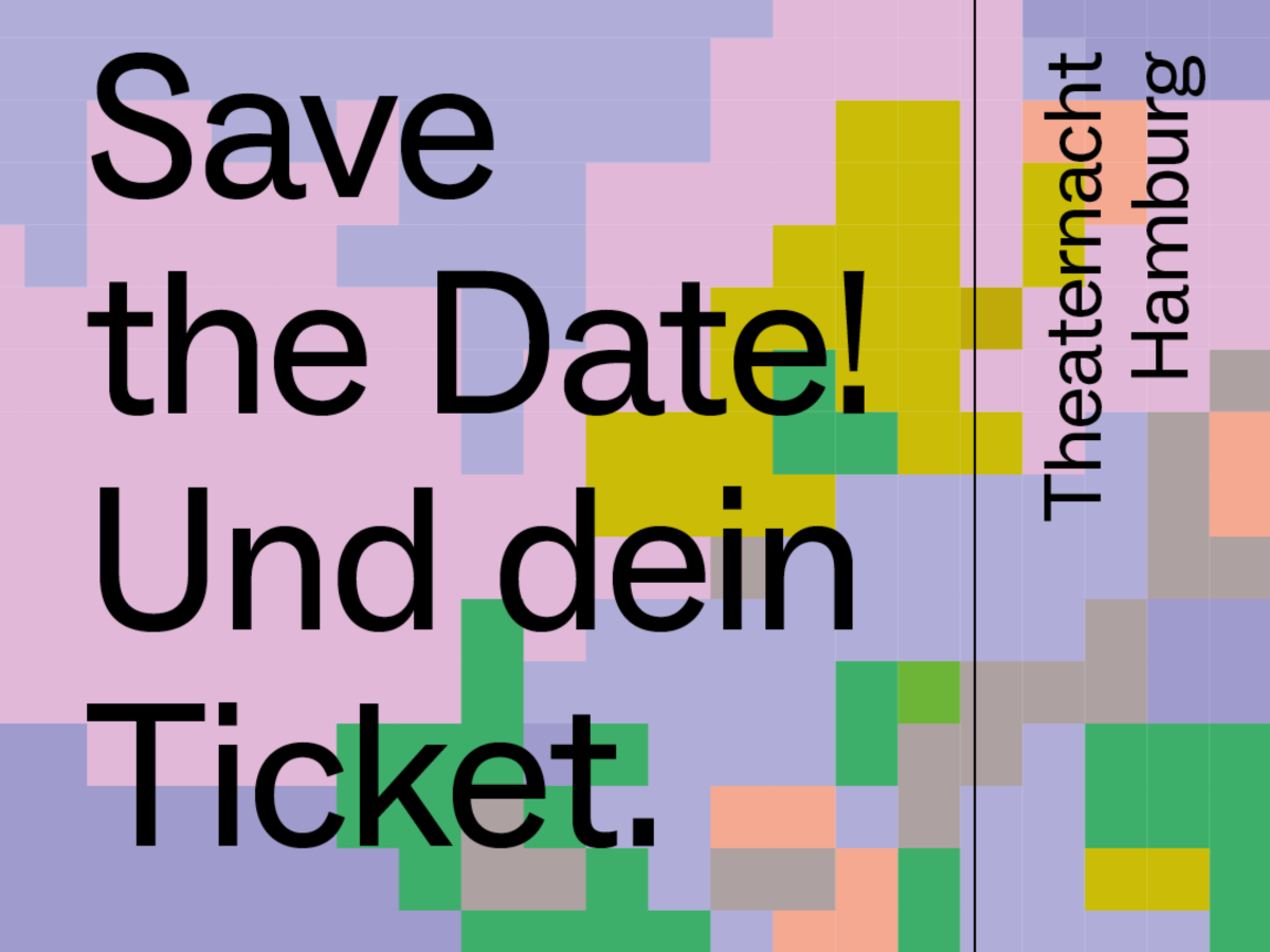 Grafisches Plakat mit dem schwarzen Schriftzug „Save the Date! Und dein Ticket.“ auf einem rasterartigen Hintergrund in Pastellfarben. Die großen Wörter sind linksbündig angeordnet, während der Text „Theaternacht Hamburg“ rechts vertikal steht. Farbige, pixelartige Flächen in Lila, Rosa, Gelb, Grün und Grau überlagern das Layout und verleihen dem Plakat eine moderne, digitale Gestaltung.